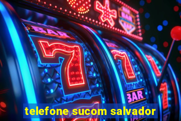telefone sucom salvador